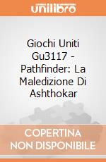 Giochi Uniti Gu3117 - Pathfinder: La Maledizione Di Ashthokar giochi