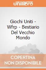 Giochi Uniti - Wfrp - Bestiario Del Vecchio Mondo giochi