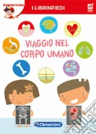 Viaggio nel corpo umano. Librinpiedi. Con App giochi
