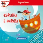 Esplora e impara! Pagine e penna. Con gadget giochi