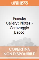 Pineider Gallery: Notes - Caravaggio Bacco gioco di Pineider Gallery