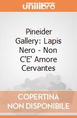 Pineider Gallery: Lapis Nero - Non C'E' Amore Cervantes