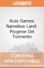 Aces Games: Nameless Land: Progenie Del Tormento giochi