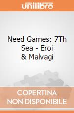 Need Games: 7Th Sea - Eroi & Malvagi giochi