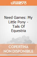 Need Games: My Little Pony - Tails Of Equestria giochi