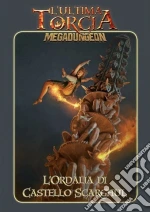 Serpentarium: L'Ultima Torcia - Megadungeon - L'Ordalia Di Castello Scarghul giochi