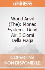 World Anvil (The): Monad System - Dead Air: I Giorni Della Piaga giochi