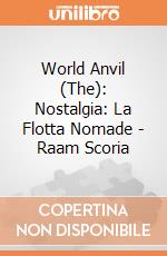 World Anvil (The): Nostalgia: La Flotta Nomade - Raam Scoria giochi