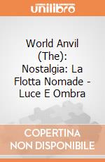 World Anvil (The): Nostalgia: La Flotta Nomade - Luce E Ombra giochi