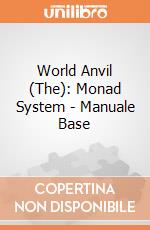 World Anvil (The): Monad System - Manuale Base giochi
