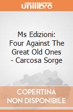 Ms Edizioni: Four Against The Great Old Ones - Carcosa Sorge giochi