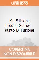Ms Edizioni: Hidden Games - Punto Di Fusione giochi