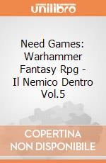 Need Games: Warhammer Fantasy Rpg - Il Nemico Dentro Vol.5 giochi