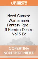 Need Games: Warhammer Fantasy Rpg : Il Nemico Dentro Vol.5 Ec giochi