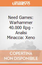 Need Games: Warhammer 40.000 Rpg - Analisi Minaccia: Xeno giochi