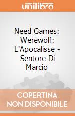 Need Games: Werewolf: L'Apocalisse - Sentore Di Marcio giochi