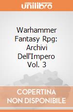 Warhammer Fantasy Rpg: Archivi Dell'Impero Vol. 3 giochi