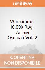 Warhammer 40.000 Rpg - Archivi Oscurati Vol. 2 giochi