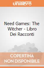 Need Games: The Witcher - Libro Dei Racconti giochi