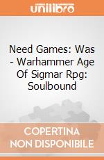 Need Games: Was - Warhammer Age Of Sigmar Rpg: Soulbound giochi