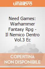 Need Games: Warhammer Fantasy Rpg - Il Nemico Dentro Vol.3 Ec gioco