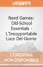 Need Games: Old-School Essentials - L'Insopportabile Luce Del Giorno gioco