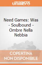 Need Games: Was - Soulbound - Ombre Nella Nebbia giochi