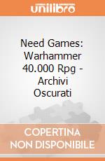 Need Games: Warhammer 40.000 Rpg - Archivi Oscurati gioco