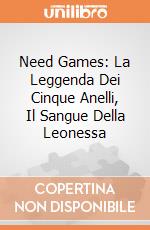 Need Games: La Leggenda Dei Cinque Anelli, Il Sangue Della Leonessa giochi