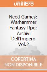Need Games: Warhammer Fantasy Rpg: Archivi Dell'Impero Vol.2 giochi