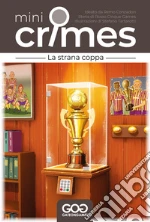 Strana coppa. Mini crimes (La) giochi