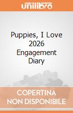 Puppies, I Love 2026 Engagement Diary giochi