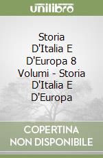 Storia D'Italia E D'Europa 8  Volumi - Storia D'Italia E D'Europa libro