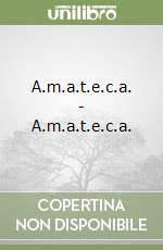 A.m.a.t.e.c.a. - A.m.a.t.e.c.a. libro