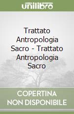 Trattato Antropologia Sacro - Trattato Antropologia Sacro libro