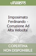 Imposimato Ferdinando - Corruzione Ad Alta Velocita'