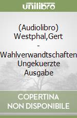 (Audiolibro) Westphal,Gert - Wahlverwandtschaften Ungekuerzte Ausgabe libro