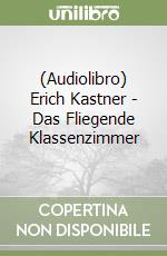(Audiolibro) Erich Kastner - Das Fliegende Klassenzimmer libro
