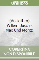 (Audiolibro) Willem Busch - Max Und Moritz