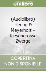 (Audiolibro) Hering & Meyerholz - Riesengrosse Zwerge libro