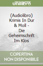 (Audiolibro) Krimis In Dur & Moll - Die Geheimschrift Im Klos libro