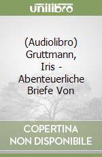 (Audiolibro) Gruttmann, Iris - Abenteuerliche Briefe Von