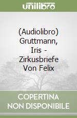 (Audiolibro) Gruttmann, Iris - Zirkusbriefe Von Felix