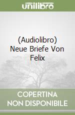 (Audiolibro) Neue Briefe Von Felix libro