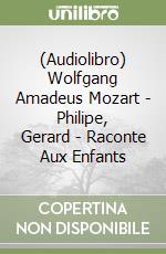 (Audiolibro) Wolfgang Amadeus Mozart - Philipe, Gerard - Raconte Aux Enfants libro