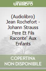 (Audiolibro) Jean Rochefort - Johann Strauss Pere Et Fils Raconte' Aux Enfants