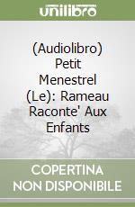 (Audiolibro) Petit Menestrel (Le): Rameau Raconte' Aux Enfants libro