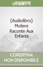 (Audiolibro) Moliere Raconte Aux Enfants libro