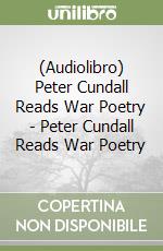 (Audiolibro) Peter Cundall Reads War Poetry - Peter Cundall Reads War Poetry