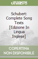 Schubert: Complete Song Texts [Edizione In Lingua Inglese] libro